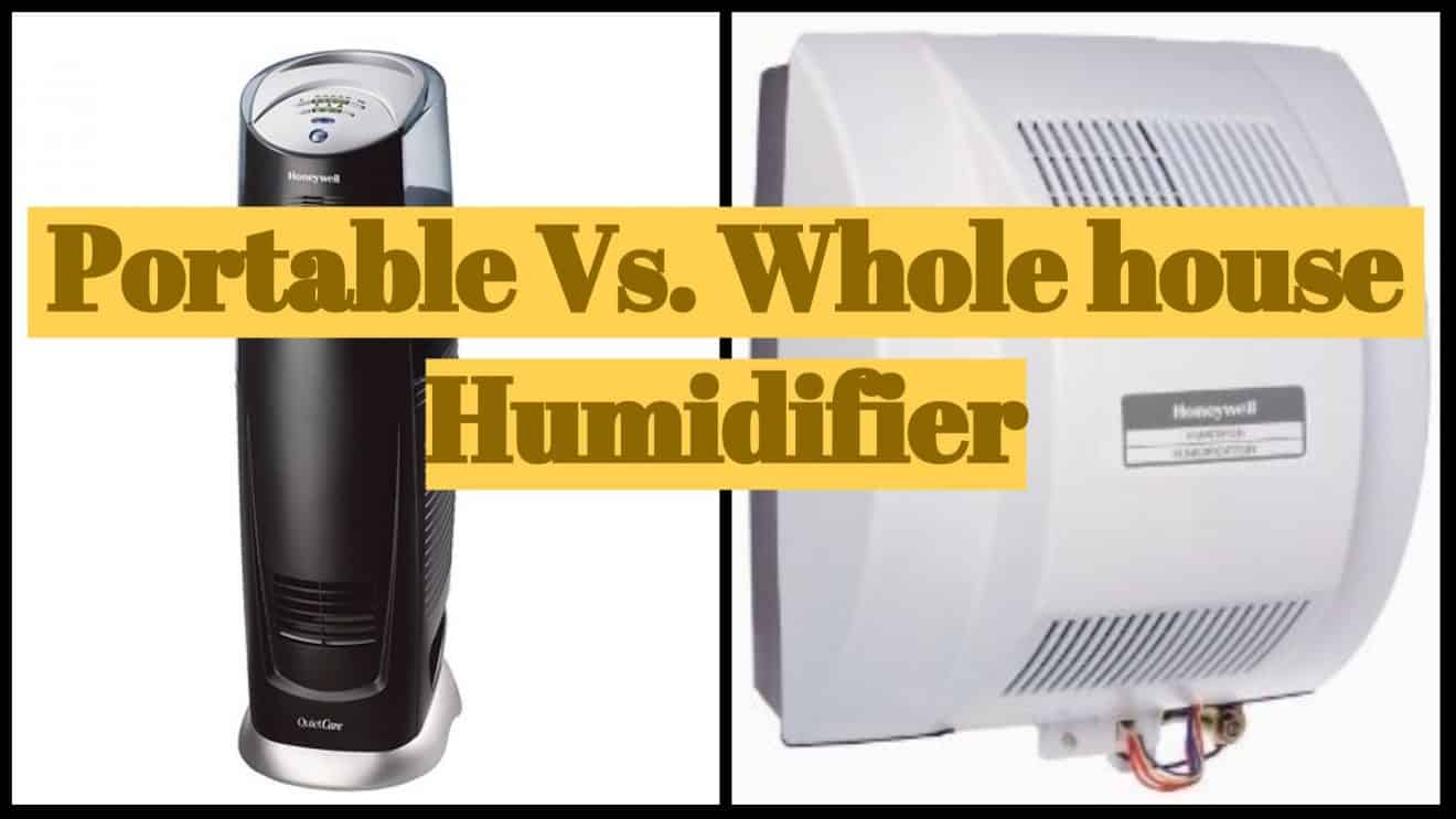 Whole house Vs. Portable Humidifier Which is better and why