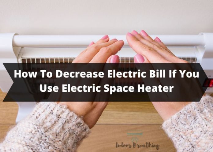 Decrease Electric Bill If You Use Electric Space Heater