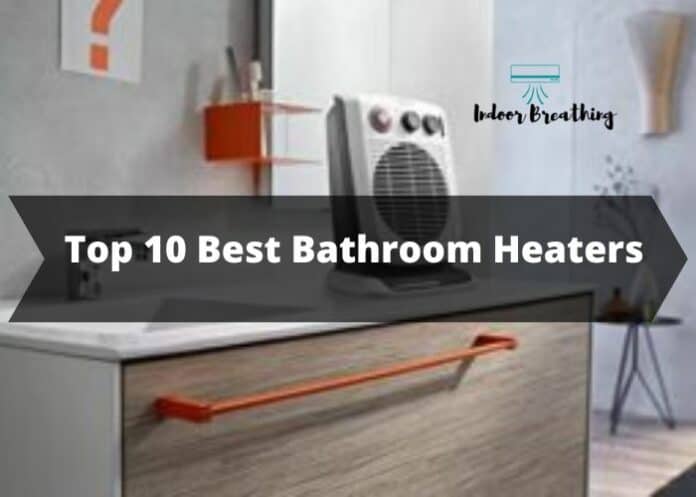 Top 10 Best Bathroom Heaters