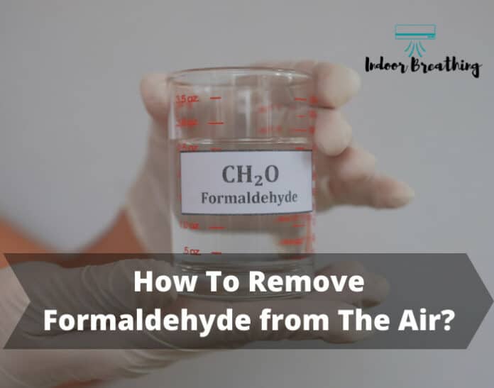 How To Remove Formaldehyde from The Air