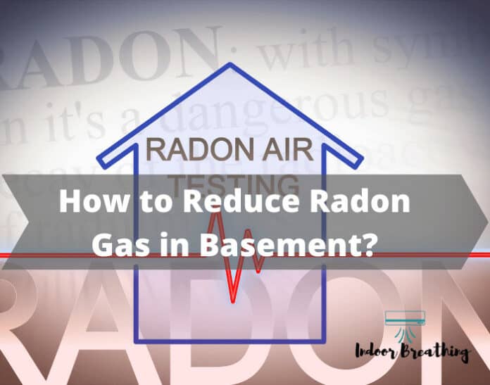 How to Reduce Radon Gas in Basement