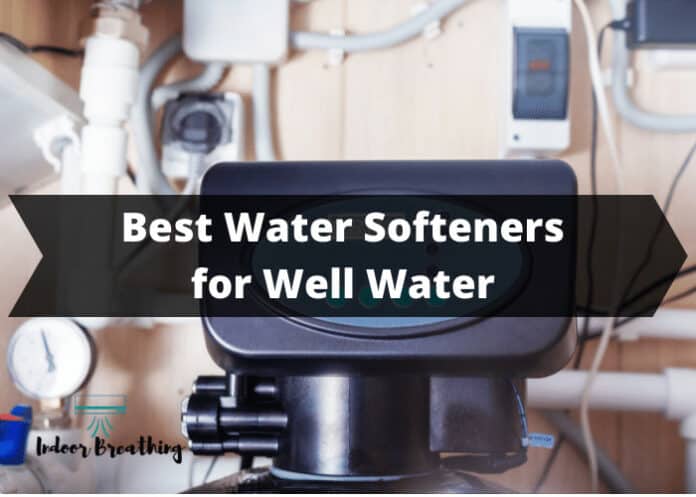 Best Water Softeners for Well Water