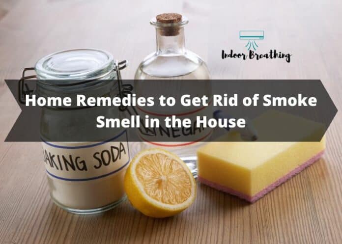 Home Remedies to Get Rid of Smoke Smell in the House